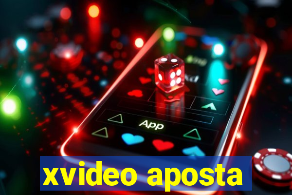 xvideo aposta